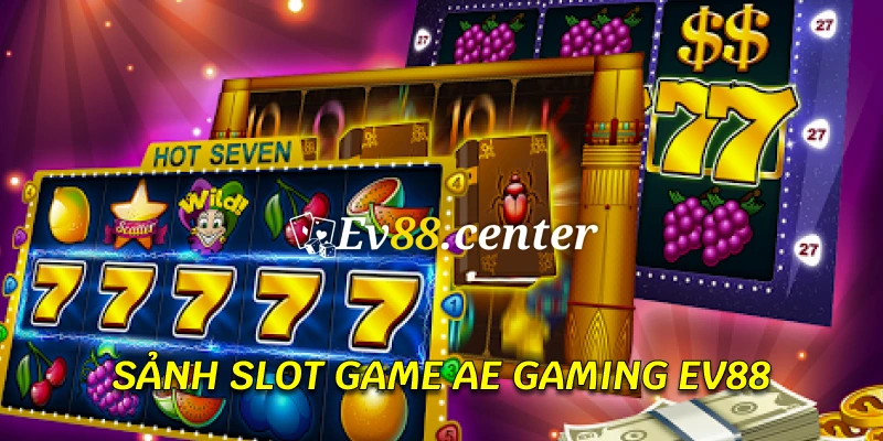 Giao diện slot nổ hũ thần tài tại AE Gaming Ev88, sẵn sàng quay thưởng