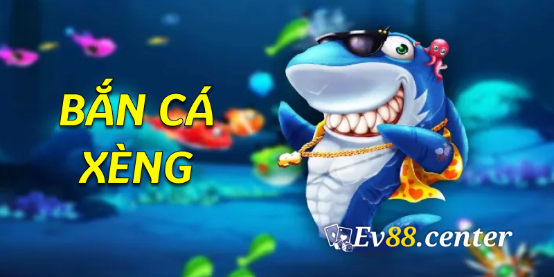 Bắn cá xèng EV88