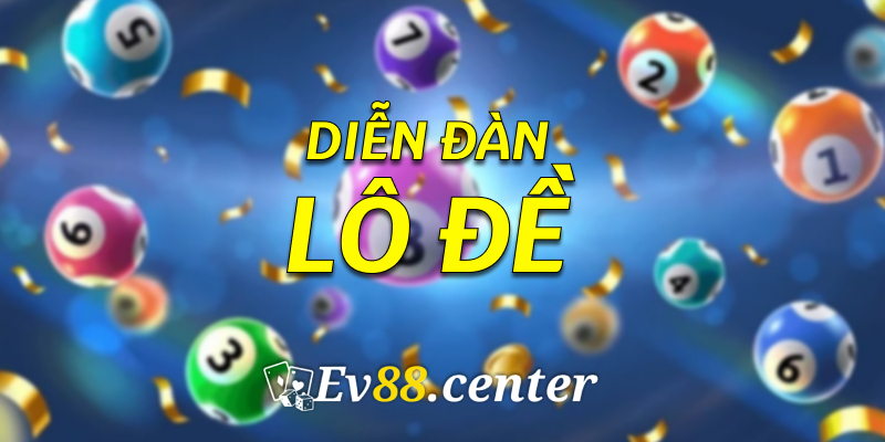Diễn đàn lô đề EV88